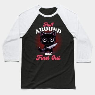 Fluff Around and Find Out - Angry Black Cat Baseball T-Shirt